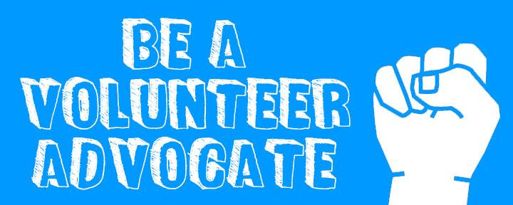 Be a Volunteer Advocate